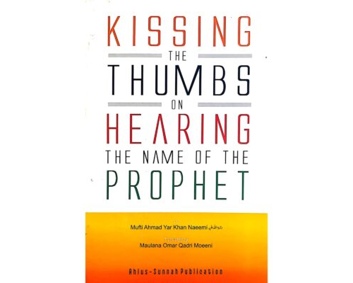 Kissing the thumbs on hearing the name of the Prophet English | Raza Academy Books
